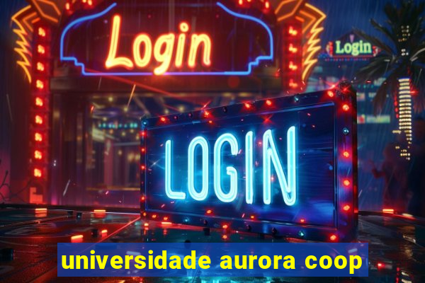 universidade aurora coop